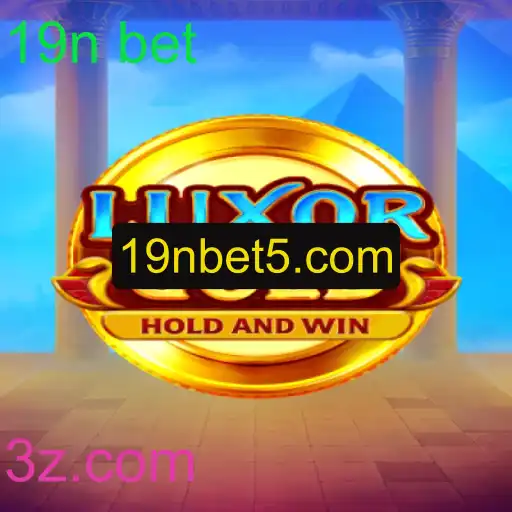 LuxorGold: Descobrindo o Fascinante Mundo de Apostas com 19n Bet